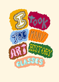 Image of a screenprint by Joe Immen titled I Took Too Many Art History Classes